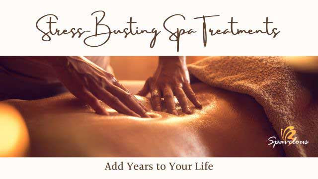 stress busting spa treatments