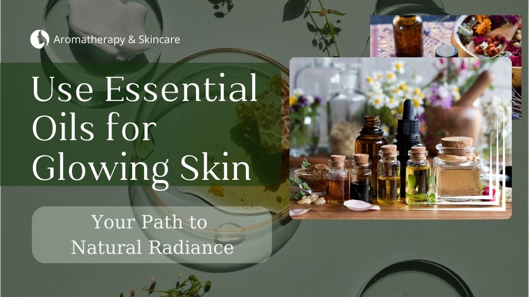 use essential oils for glowing skin