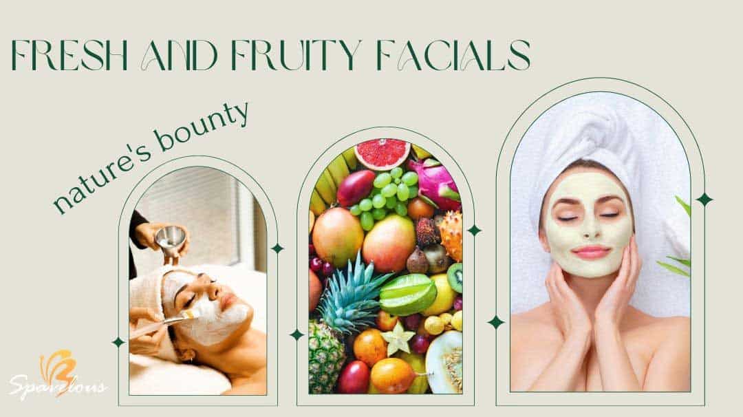 fresh and fruity facials