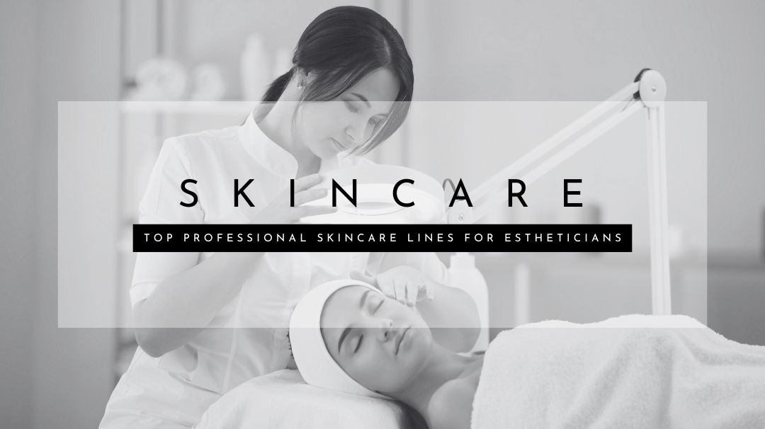 top professional skincare lines for estheticians