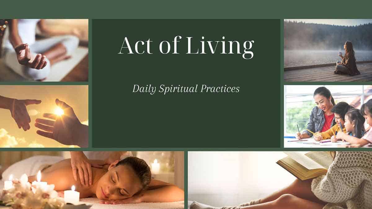 act of living daily spiritual practices
