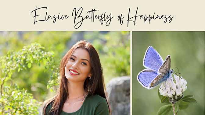 elusive butterfly of happiness