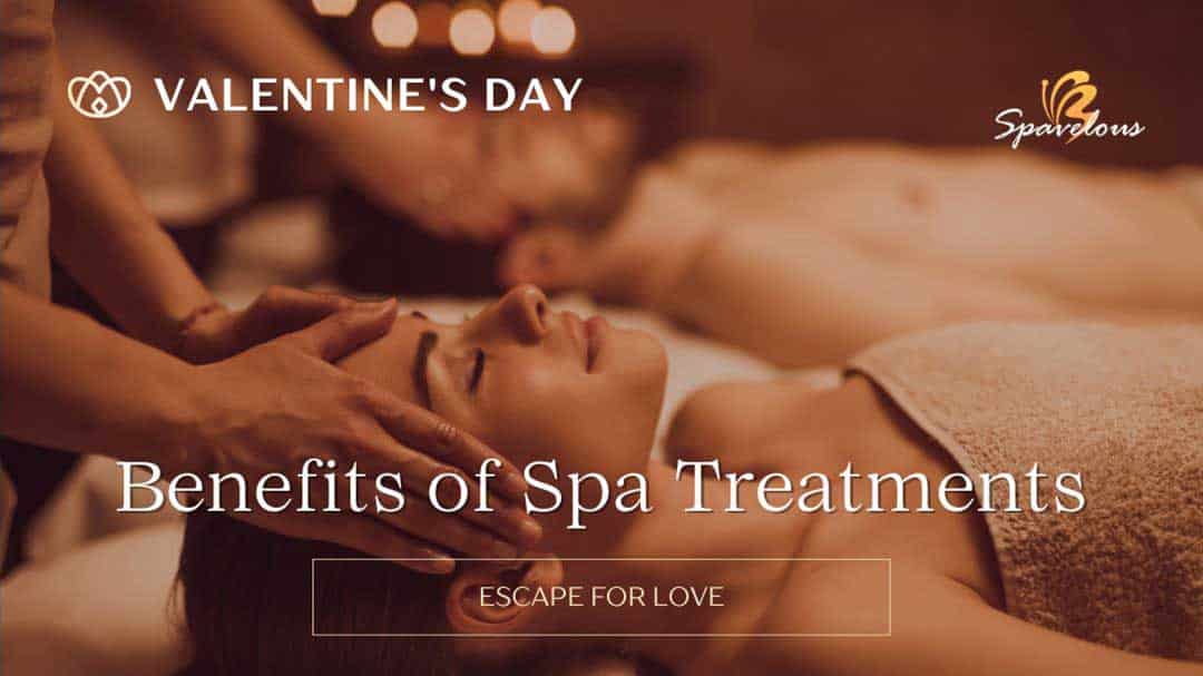valentine's day benefits of spa treatments
