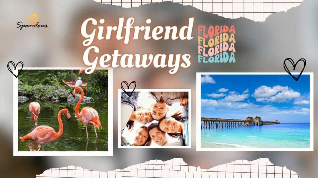 girlfriend getaways in florida