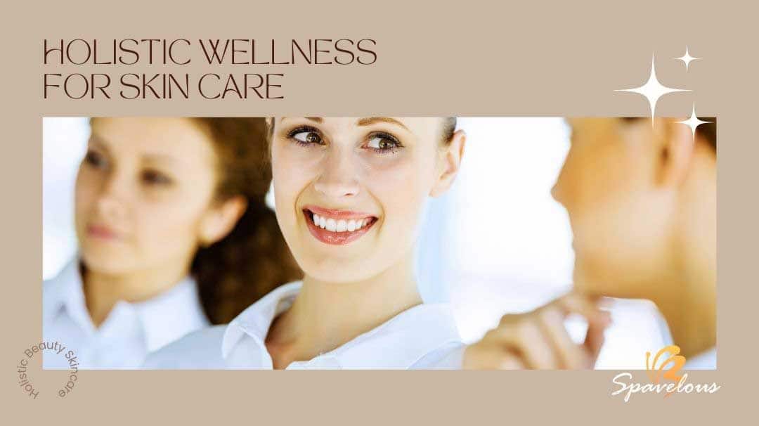 holistic wellness for skin care