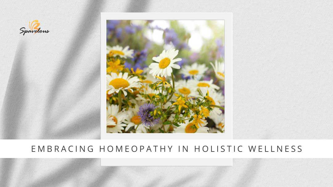 embracing homeopathy in holistic wellness