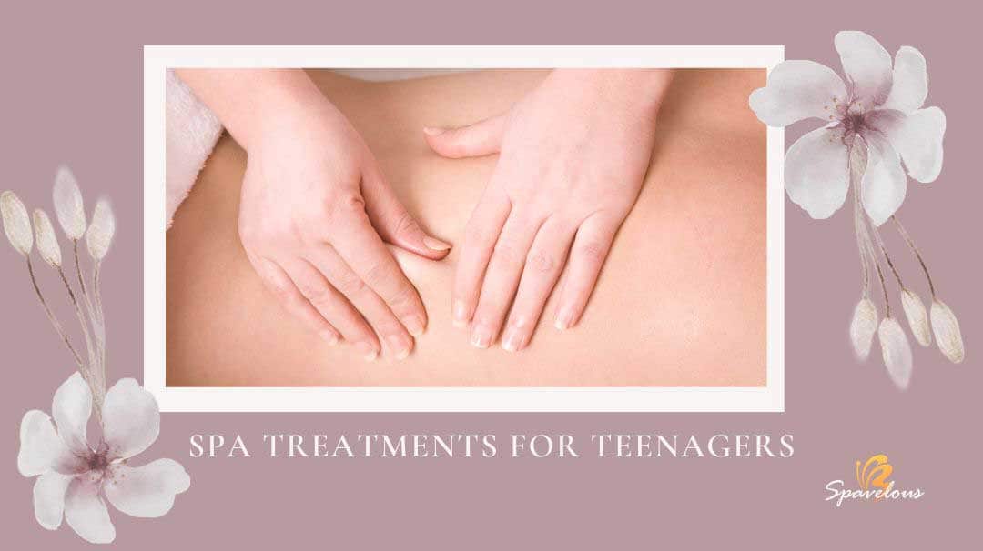 spa treatments for teenagers