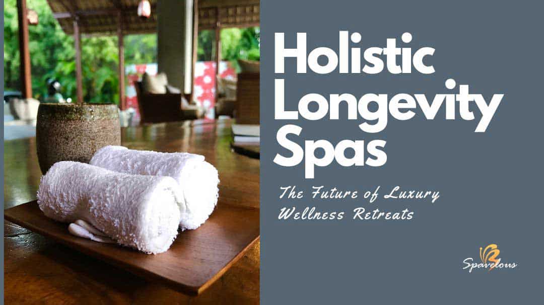 holistic longevity spas