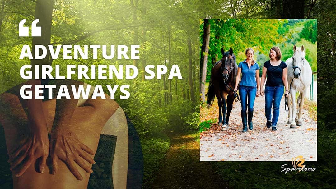 adventure girlfriend spa getaways