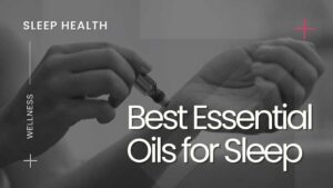 best essential oils for sleep