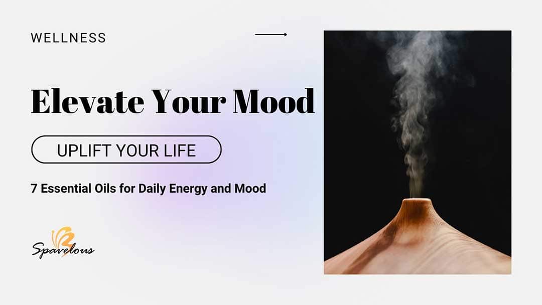 elevate your mood 7 essential oils to boost your mood