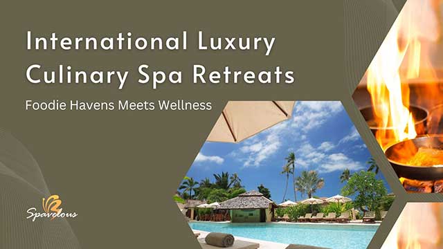 luxury culinary spa retreats