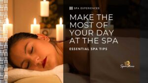 make the most of your day at the spa