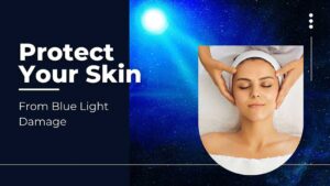 protect your skin from blue light damage