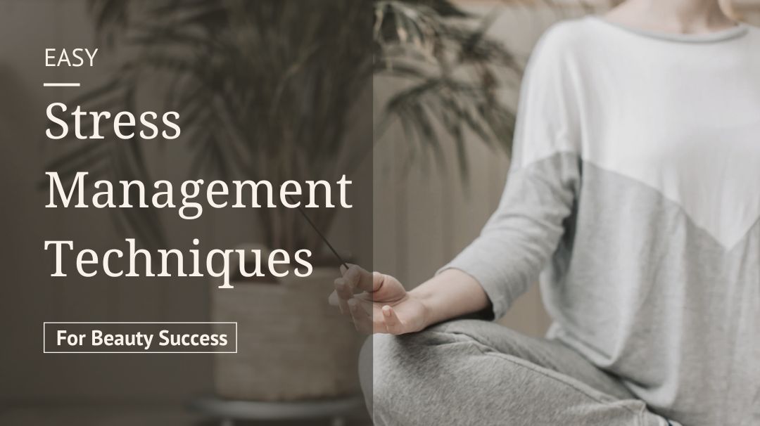 easy stress management techniques for beauty success
