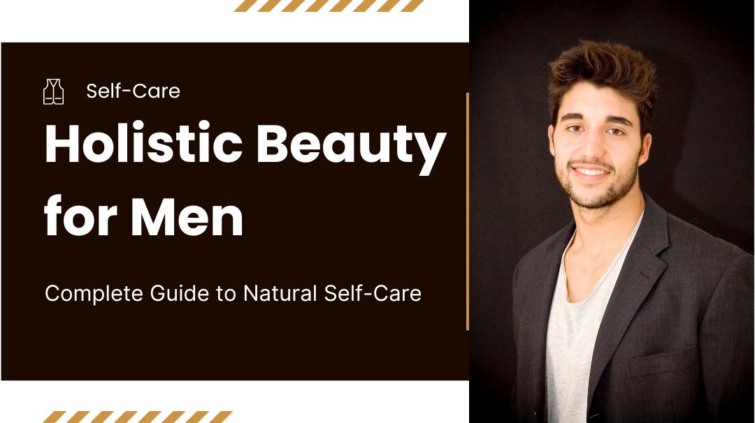 holistic beauty for men