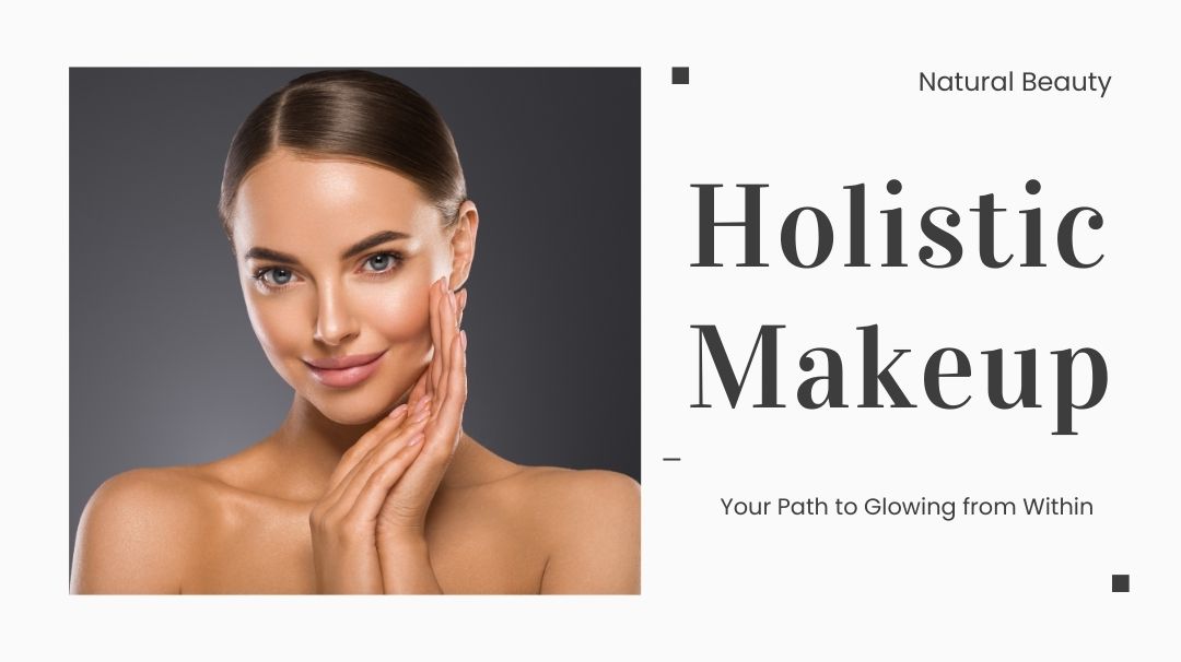holistic makeup glowing skin