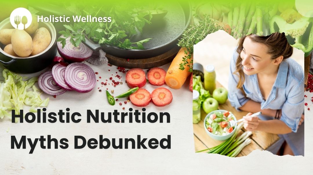 holistic nutrition myths debunked