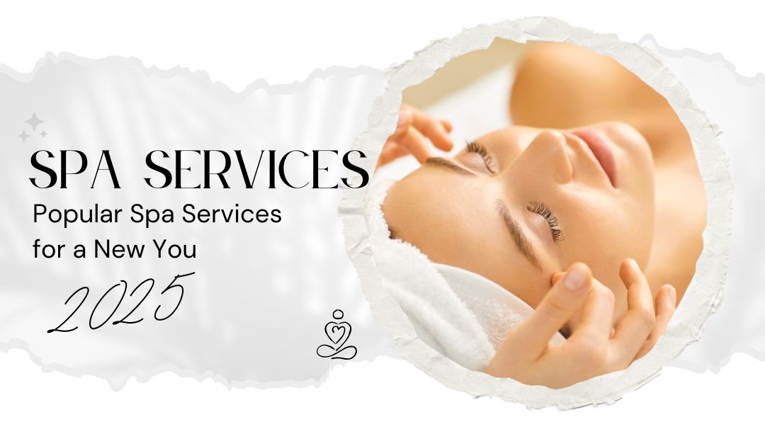 explore popular spa services 2025
