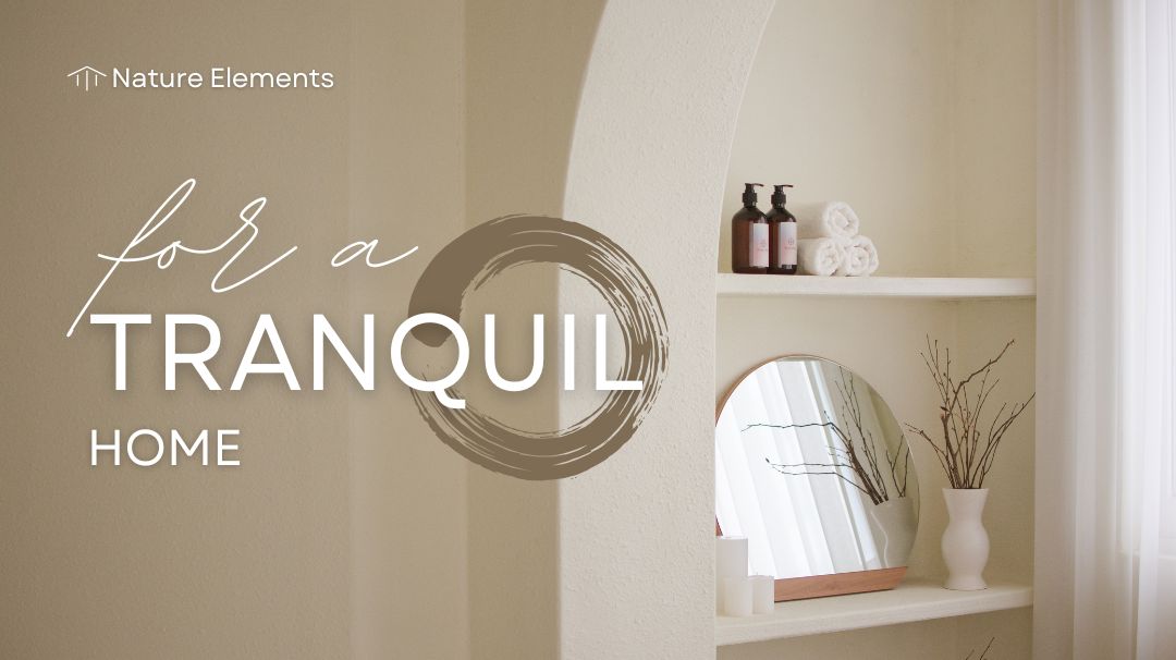 nature elements for a tranquil home