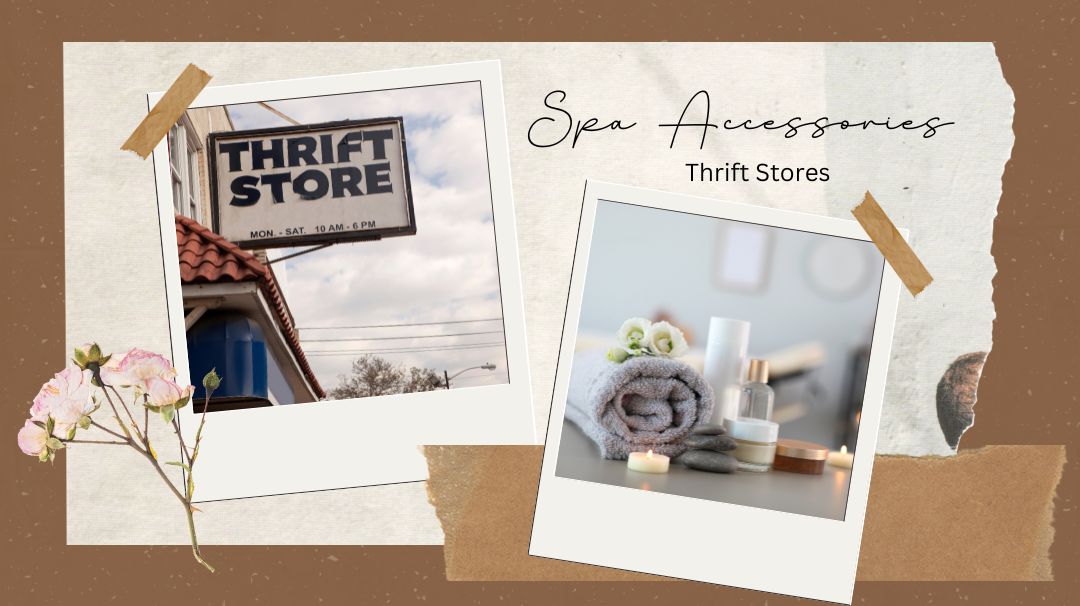 thrift store finds for spa accessories