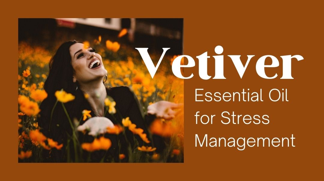 vetiver essential oil for stress management