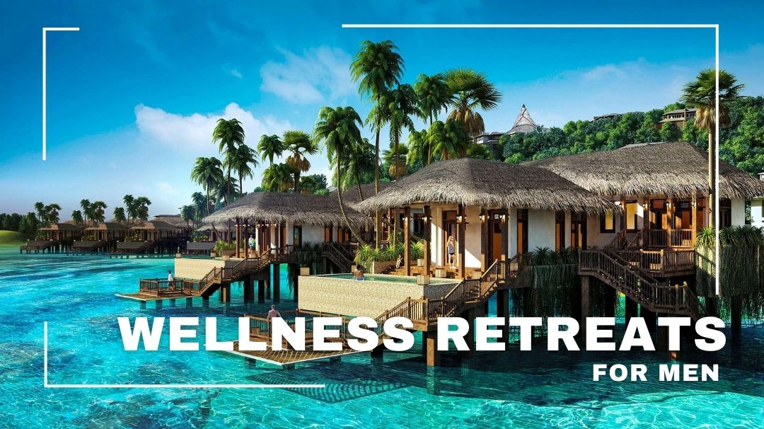 best wellness retreats for men