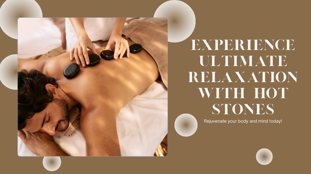 about hot stone massage