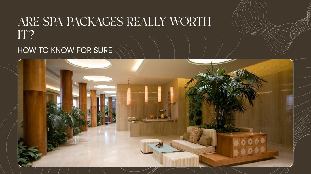 are spa packages worth it