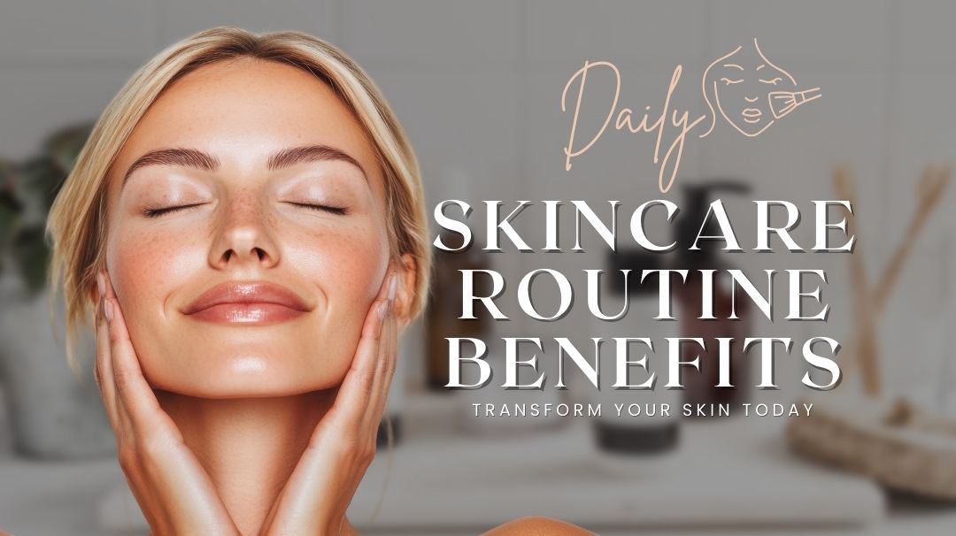 NEW ARTICLES 20 proven skincare routine benefits