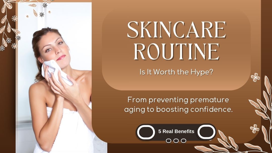 skincare routine worth it